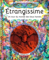 Etrangissime : l'atlas des lieux les plus étranges, mystérieux et inquiétants de la planète : un tour du monde des lieux hantés - Lucy Brownridge
