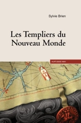 Les Templiers du Nouveau Monde - Sylvie Brien
