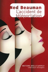 L'accident de téléportation - Ned Beauman