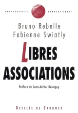 Libres associations : ambitions et limites du modèle associatif - Bruno Rebelle