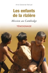 Les enfants de la rizière : mission au Cambodge : témoignage - Anne-Gersende Warluzel