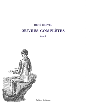 Oeuvres complètes. Vol. 2 - René Crevel