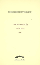 Les pas effacés : mémoires. Vol. 1 - Robert de Montesquiou
