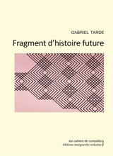 Fragment d'histoire future - Gabriel Tarde