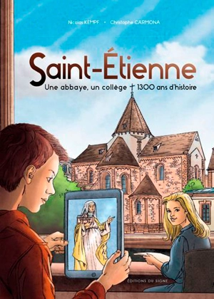 Saint-Etienne : une abbaye, un collège, 1.300 ans d'hstoire - Nicolas Kempf