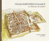 Villes fortifiées d'Alsace et châteaux de plaine - Christophe Carmona