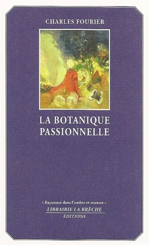 La botanique passionnelle - Charles Fourier