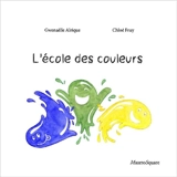 L'école des couleurs - Gwenaëlle Alrique