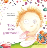 Tino, sacré gourmand ! - Valérie Bouvier