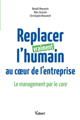 Replacer vraiment l'humain au coeur de l'entreprise : le management par le care - Benoît Meyronin