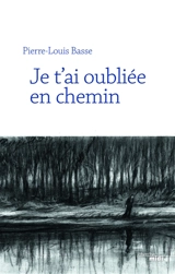 Je t'ai oubliée en chemin - Pierre-Louis Basse