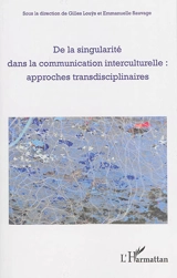 De la singularité dans la communication interculturelle : approches transdisciplinaires
