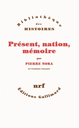 Présent, nation, mémoire - Pierre Nora