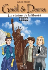 Gaël & Dana. Vol. 3. La statue de la Liberté - Isabelle Meyer