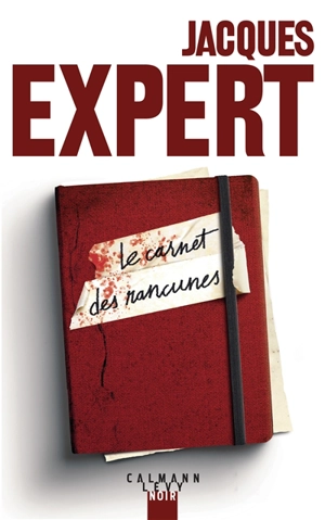 Le carnet des rancunes - Jacques Expert