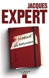 Le carnet des rancunes - Jacques Expert