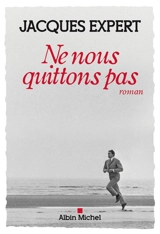 Ne nous quittons pas - Jacques Expert