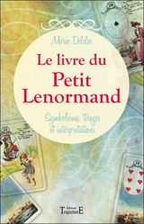 Le livre du Petit Lenormand : symbolisme, tirages et interprétations - Marie Delclos