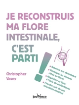 Je reconstruis ma flore intestinale, c'est parti ! - Christopher Vasey