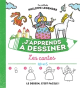 J'apprends à dessiner les contes : la méthode Philippe Legendre - Philippe Legendre