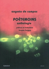 Poètemoins : anthologie - Augusto de Campos