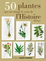 50 plantes qui ont changé le cours de l'histoire - Bill Laws