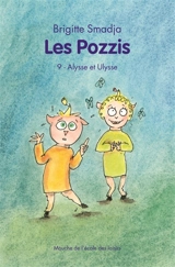 Les Pozzis. Vol. 9. Alysse et Ulysse - Brigitte Smadja