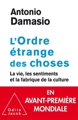 L'ordre étrange des choses : la vie, les émotions et la fabrique de la culture - Antonio R. Damasio