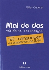 Mal de dos : vérités et mensonges : 180 mensonges qui empêchent de guérir - Gilles Orgeret