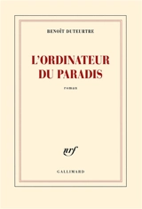 L'ordinateur du paradis - Benoît Duteurtre