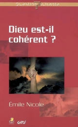 Dieu est-il cohérent ? - Emile Nicole