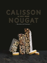 Calisson, nougat Le Roy René : recettes de Provence - Marie-Catherine de La Roche
