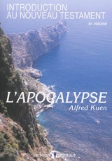 Introduction au Nouveau Testament. Vol. 4. L'Apocalypse - Alfred Kuen