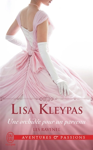 Les Ravenel. Vol. 2. Une orchidée pour un parvenu - Lisa Kleypas