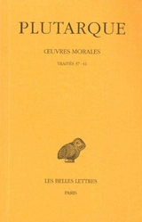 Oeuvres morales. Vol. 7-2. Traités 37-41 : 37-41