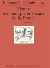 Histoire économique et sociale de la France. Vol. 3. L'avènement de l'ère industrielle : 1789-années 1880
