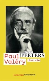 Paul Valéry : une vie - Benoît Peeters