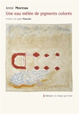 Une eau mêlée de pigments colorés - Anne Moreau