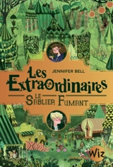 Les extraordinaires. Vol. 2. Le sablier fumant - Jennifer Bell