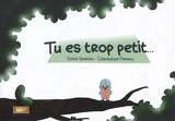 Tu es trop petit... - Emilie Gratien