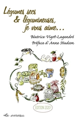 Légumes secs & légumineuses, je vous aime... - Béatrice Vigot-Lagandré