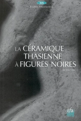 La céramique thasienne à figures noires - Anne Coulié