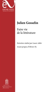 Faire vie de la littérature - Julien Gosselin