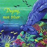 Dugong, mon trésor - Catherine C. Laurent