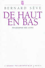 De haut en bas : philosophie des listes - Bernard Sève