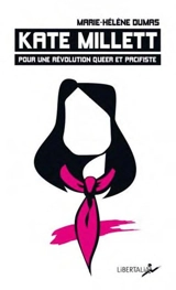Kate Millett : pour une révolution queer et pacifiste - Marie-Hélène Dumas