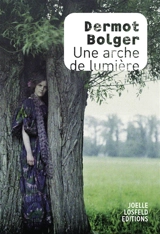 Une arche de lumière - Dermot Bolger