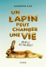 Un lapin peut changer une vie : on ne le dit pas assez ! - Sandrine Kao