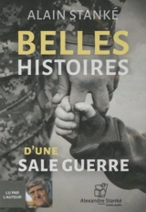 Belles histoires d'une sale guerre - Alain Stanké