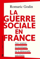 La guerre sociale en France : aux sources économiques de la démocratie autoritaire - Romaric Godin